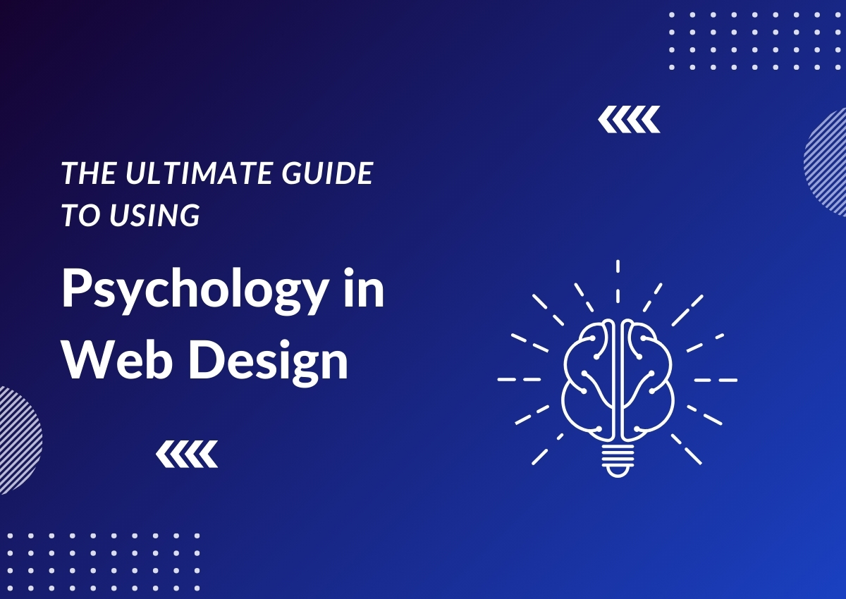 The Ultimate Guide to Using Psychology in Web Design